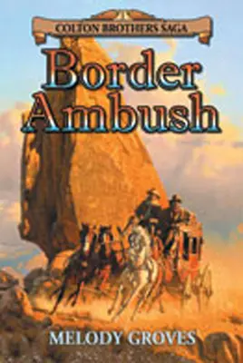 Border Ambush: A Colton Brothers Saga (A Colton Brothers Saga) - Border Ambush: A Colton Brothers Saga