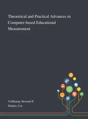 Elméleti és gyakorlati előrelépések a számítógépes oktatási mérésekben - Theoretical and Practical Advances in Computer-based Educational Measurement