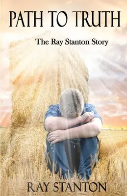 Út az igazsághoz: Ray Stanton története - Path to Truth: The Ray Stanton Story