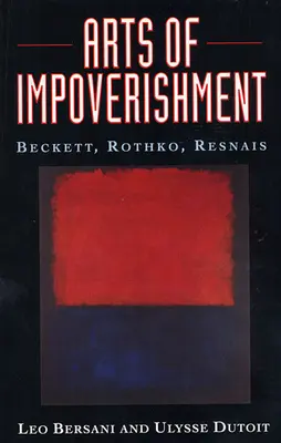 Az elszegényedés művészete: Beckett, Rothko, Resnais - Arts of Impoverishment: Beckett, Rothko, Resnais