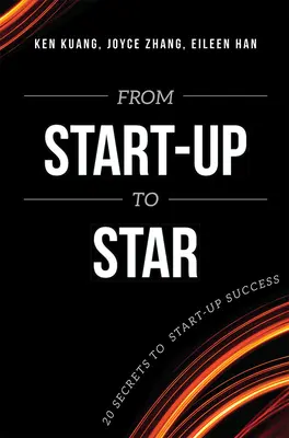 Az induló vállalkozástól a sztárig: 20 titok az induló vállalkozás sikeréhez - From Start-Up to Star: 20 Secrets to Start-Up Success