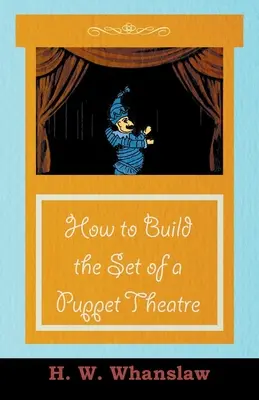 Hogyan építsük fel a bábszínház díszletét? - How to Build the Set of a Puppet Theatre