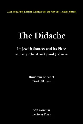 A Didache: Zsidó forrásai és helye a korai judaizmusban és a kereszténységben - The Didache: Its Jewish Sources and Its Place in Early Judasim and Christianity