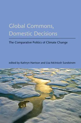 Global Commons, Domestic Decisions: A klímaváltozás összehasonlító politikája - Global Commons, Domestic Decisions: The Comparative Politics of Climate Change