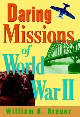 A második világháború merész küldetései - Daring Missions of World War II