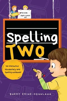Spelling Two: Interaktív szókincs és helyesírás munkafüzet 6 éveseknek (hangoskönyv-leckékkel) - Spelling Two: An Interactive Vocabulary and Spelling Workbook for 6-Year-Olds (With Audiobook Lessons)