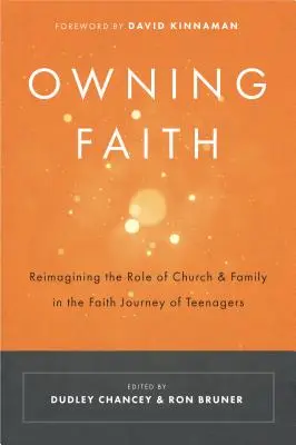 A hit birtoklása: Az egyház és a család szerepének újragondolása a tizenévesek hitbeli útkeresésében - Owning Faith: Reimagining the Role of Church & Family in the Faith Journey of Teenagers