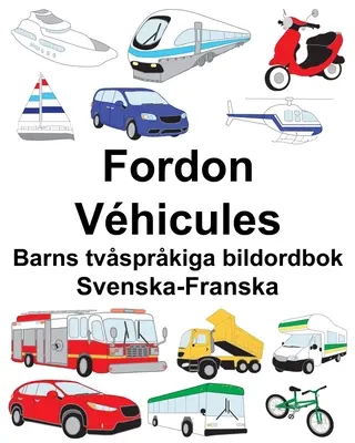 Svéd-francia Fordon/Vhicules Gyermek kétnyelvű képeskönyv - Svenska-Franska Fordon/Vhicules Barns tvsprkiga bildordbok