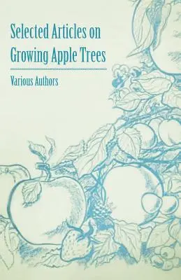 Válogatott cikkek az almafák termesztéséről - Selected Articles on Growing Apple Trees