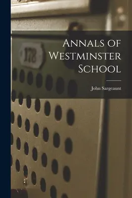 A Westminster Iskola évkönyvei - Annals of Westminster School