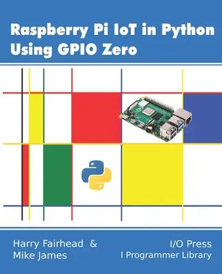 Raspberry Pi IoT Pythonban a GPIO Zero használatával - Raspberry Pi IoT In Python Using GPIO Zero