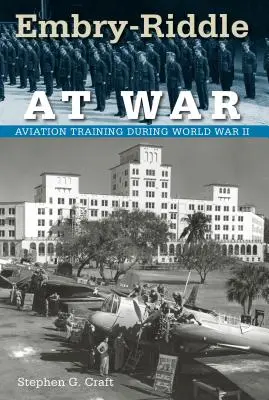 Embry-Riddle a háborúban: Repülőgépes kiképzés a második világháború alatt - Embry-Riddle at War: Aviation Training during World War II