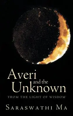 Averi és az ismeretlen: 'A bölcsesség fényéből' - Averi and the Unknown: 'From the Light of Wisdom'