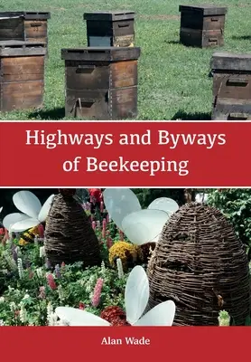 A méhészet országútjai és mellékútjai - Highways and Byways of Beekeeping