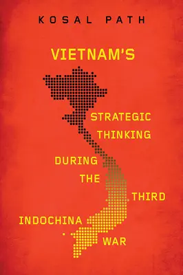Vietnam stratégiai gondolkodása a harmadik indokínai háború alatt - Vietnam's Strategic Thinking during the Third Indochina War