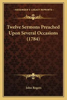 Tizenkét prédikáció több alkalommal (1784) - Twelve Sermons Preached Upon Several Occasions (1784)