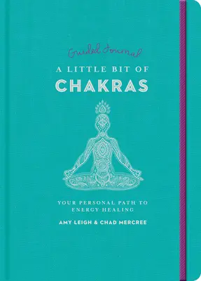 Egy kicsit a csakrákról vezetett napló: A személyes út az energiagyógyításhoz 24. kötet - A Little Bit of Chakras Guided Journal: Your Personal Path to Energy Healing Volume 24