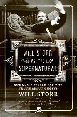 Will Storr a természetfeletti ellen: Egy ember kutatása a szellemek igazsága után - Will Storr vs. the Supernatural: One Man's Search for the Truth about Ghosts