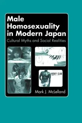 Férfi homoszexualitás a modern Japánban: Kulturális mítoszok és társadalmi realitások - Male Homosexuality in Modern Japan: Cultural Myths and Social Realities