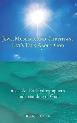 Zsidók, muszlimok és keresztények: Beszéljünk Istenről - Jews, Muslims, and Christians: Let's Talk About God