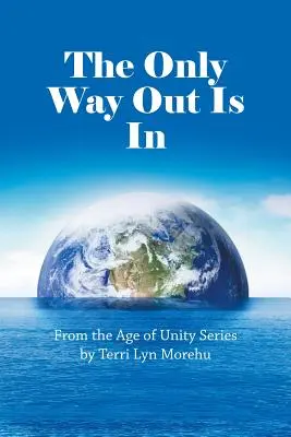 The Only Way Out Is In: Az egység kora sorozatból - The Only Way out Is In: From the Age of Unity Series