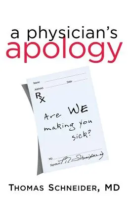 Egy orvos bocsánatkérése: Beteggé tesszük Önt? - A Physician's Apology: Are We Making You Sick?