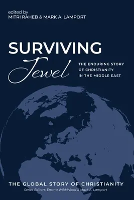 Túlélő ékszer: A kereszténység tartós története a Közel-Keleten - Surviving Jewel: The Enduring Story of Christianity in the Middle East