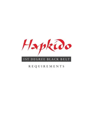 Hapkido: 1. fokozatú fekete öv követelményei - Hapkido: 1st Degree Black Belt Requirements