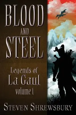 Vér és acél: La Gaul legendái - Blood and Steel: Legends of La Gaul