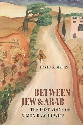 Zsidó és arab között: Simon Rawidowicz elveszett hangja - Between Jew & Arab: The Lost Voice of Simon Rawidowicz