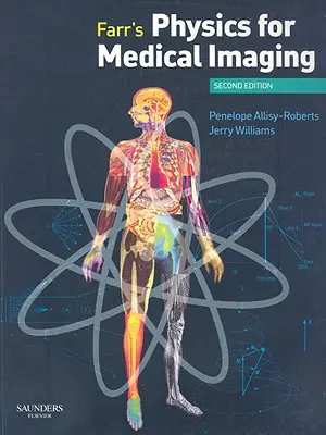 Farr's Physics for Medical Imaging (Fizika az orvosi képalkotáshoz) - Farr's Physics for Medical Imaging