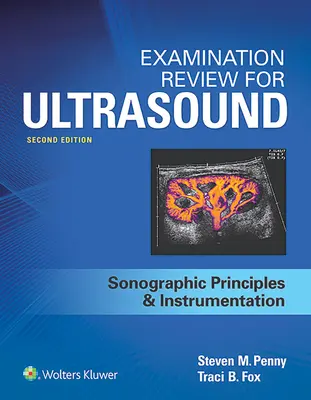 Vizsgálati áttekintés az ultrahanghoz: SPI: Szonográfiai alapelvek és műszerek - Examination Review for Ultrasound: SPI: Sonographic Principles & Instrumentation