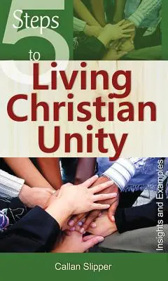 5 lépés az élő keresztény egységhez: Meglátások és példák - 5 Steps to Living Christian Unity: Insights and Examples