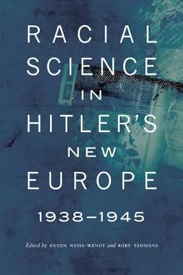 Faji tudományok Hitler új Európájában, 1938-1945 - Racial Science in Hitler's New Europe, 1938-1945