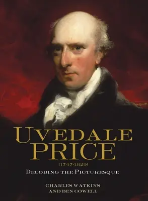 Uvedale Price (1747-1829): A festőiség megfejtése - Uvedale Price (1747-1829): Decoding the Picturesque