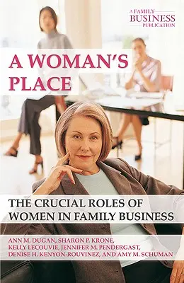 Egy nő helye: A nők döntő szerepe a családi vállalkozásokban - A Woman's Place: The Crucial Roles of Women in Family Business