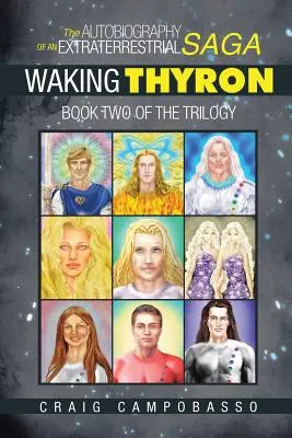 Egy földönkívüli saga önéletrajza: Thyron felébresztése - The Autobiography of an ExtraTerrestrial Saga: Waking Thyron