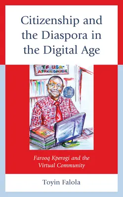 Állampolgárság és diaszpóra a digitális korban: Farooq Kperogi és a virtuális közösség - Citizenship and the Diaspora in the Digital Age: Farooq Kperogi and the Virtual Community