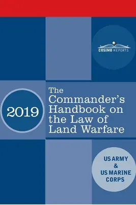 A parancsnok kézikönyve a szárazföldi hadviselés jogáról: FM 6-27/ MCTP 11-10C - The Commander's Handbook on the Law of Land Warfare: Field Manual FM 6-27/ MCTP 11-10C