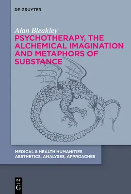 Pszichoterápia, az alkímiai képzelet és a szubsztancia metaforái - Psychotherapy, the Alchemical Imagination and Metaphors of Substance