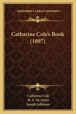 Catharine Cole könyve (1897) - Catharine Cole's Book (1897)