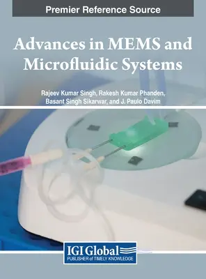 A MEMS és a mikrofluidikai rendszerek terén elért eredmények - Advances in MEMS and Microfluidic Systems