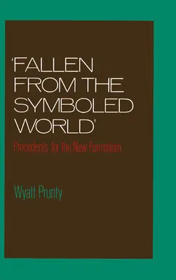 Kiesett a jelképes világból: Precedents for the New Formalism - Fallen from the Symboled World: Precedents for the New Formalism