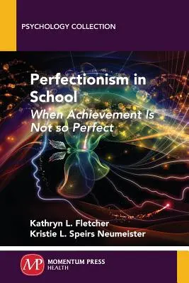 Perfekcionizmus az iskolában: Amikor a teljesítmény nem is olyan tökéletes - Perfectionism in School: When Achievement Is Not so Perfect