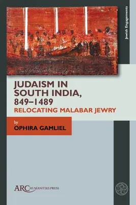 Judaizmus Dél-Indiában, 849-1489: A malabári zsidóság áthelyezése - Judaism in South India, 849-1489: Relocating Malabar Jewry