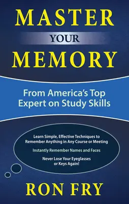 Mestere a memóriádnak: Amerika legjobb tanulási szakértőjétől - Master Your Memory: From America's Top Expert on Study Skills