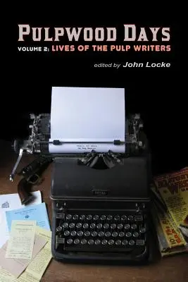 Pulpwood Days, 2. kötet: Pulp-írók élete - Pulpwood Days, Vol 2: Lives of the Pulp Writers