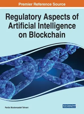 A mesterséges intelligencia szabályozási szempontjai a blokkláncban - Regulatory Aspects of Artificial Intelligence on Blockchain