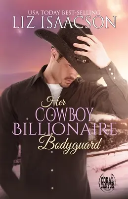 Az ő Cowboy milliárdos testőre - Her Cowboy Billionaire Bodyguard