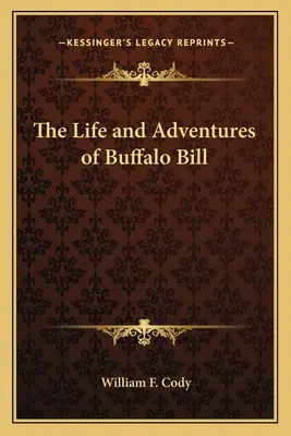 Buffalo Bill élete és kalandjai - The Life and Adventures of Buffalo Bill